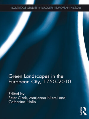 cover image of Green Landscapes in the European City, 1750–2010